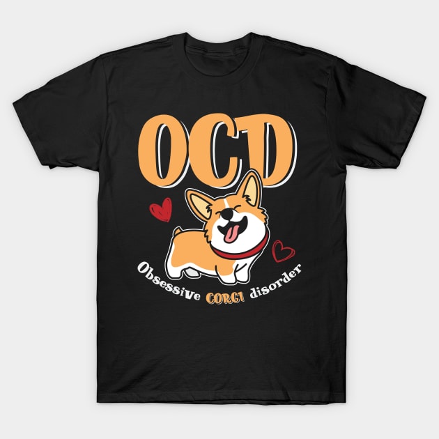 Obsessive Corgi Disorder Dog Pun T-Shirt by aneisha